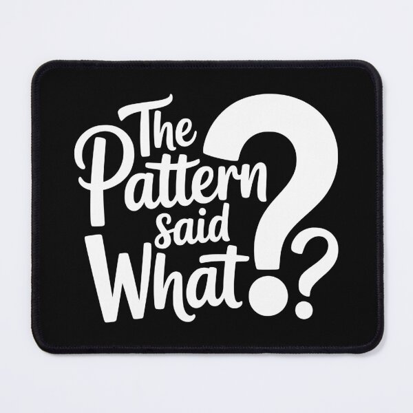 Item preview, The Pattern Said What? designed and sold by theartfulaspie.