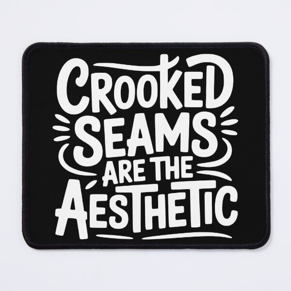 Item preview, Crooked Seams Are The Aesthetic designed and sold by theartfulaspie.