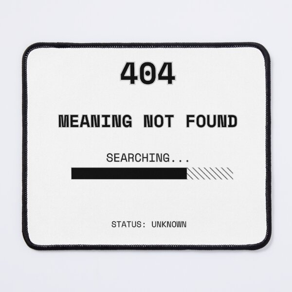 Item preview, 404 Meaning Not Found - Existential Error Loading Screen designed and sold by JEVANStudio.