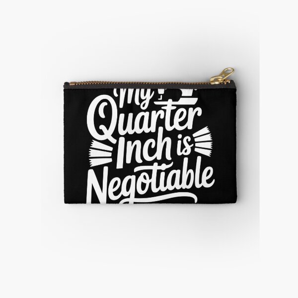 Item preview, My Quarter Inch Is Negotiable designed and sold by theartfulaspie.
