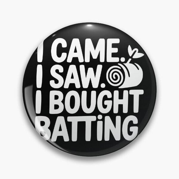 Item preview, I Came. I Saw. I Bought Batting. designed and sold by theartfulaspie.