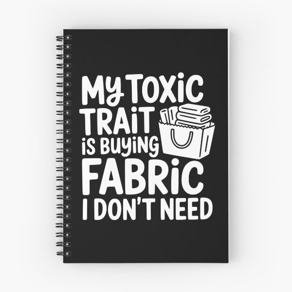 Item preview, My Toxic Trait is Buying Fabric I Don't Need designed and sold by theartfulaspie.