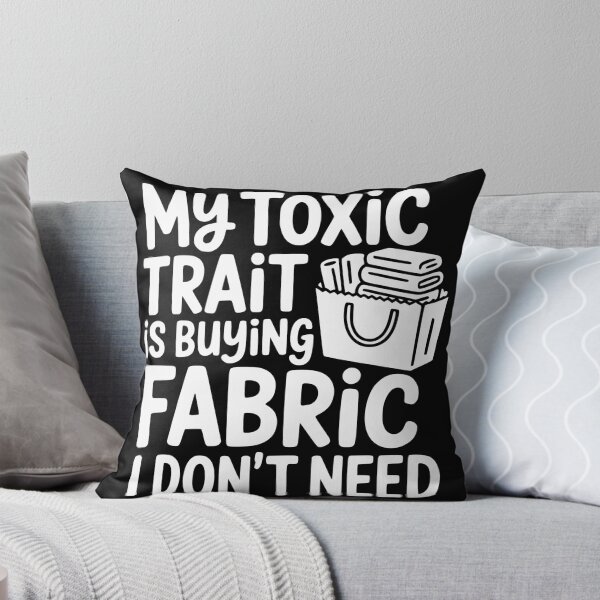 Item preview, My Toxic Trait is Buying Fabric I Don't Need designed and sold by theartfulaspie.