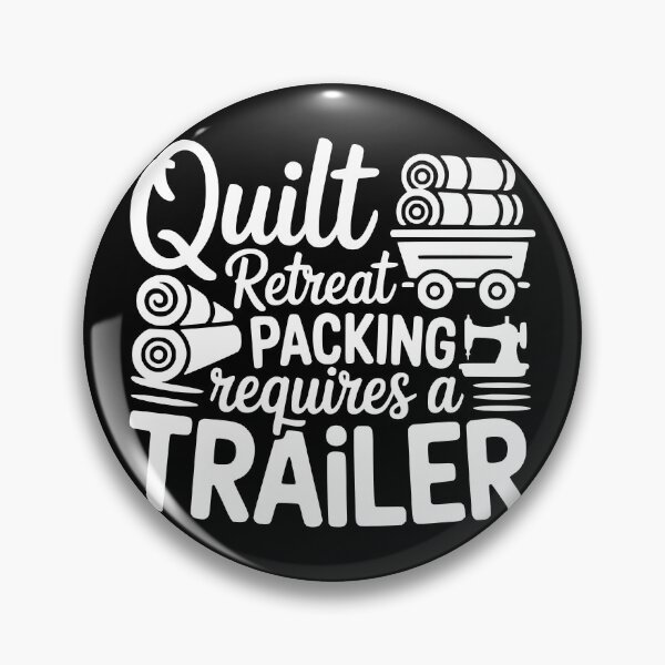 Item preview, Quilt Retreat Packing Requires a Trailer designed and sold by theartfulaspie.