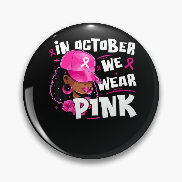 Item preview, In October We Wear Pink Breast Cancer Black Women designed and sold by HayleePacoch.