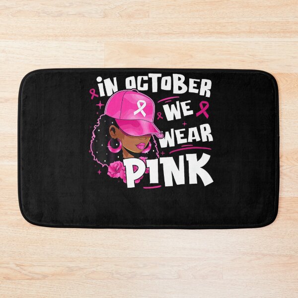 Item preview, In October We Wear Pink Breast Cancer Black Women designed and sold by HayleePacoch.