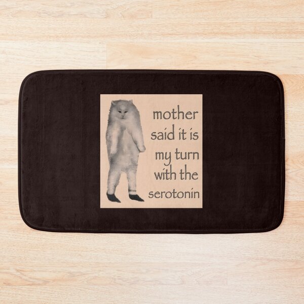 Item preview, Mother Said It Is My Turn With The Serotonin Cat Creature designed and sold by Comfortix.