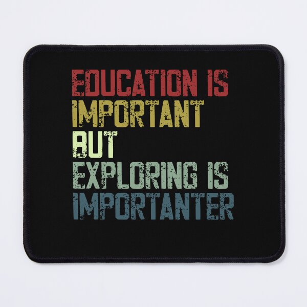 Item preview, Education Is Important But Exploring Is Importanter Adventure Travel Explorer designed and sold by JonesFlora2025.
