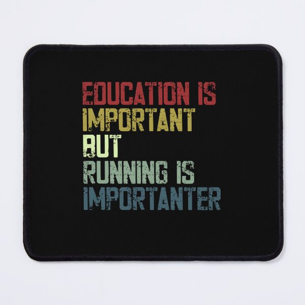 Item preview, Education Is Important But Running Is Importanter Funny Runner Gift Jogger Quote Marathon Athlete designed and sold by SkeletonsDanger.
