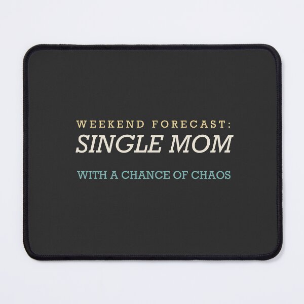 Item preview, Weekend Forecast: Single Mom With A Chance Of Chaos - Single Mom designed and sold by RetroThreadWorks.