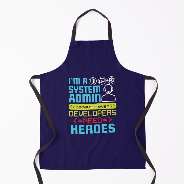 Item preview, I'm A Systems Administrator Because Even Developers Need Heroes designed and sold by jaygo.