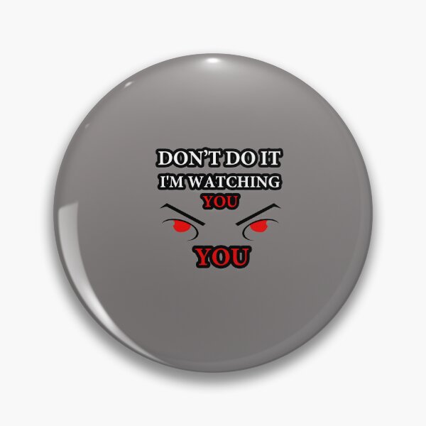 Item preview, Don't Do It I'm Watching You Eyes-52 designed and sold by DavidFatyol.