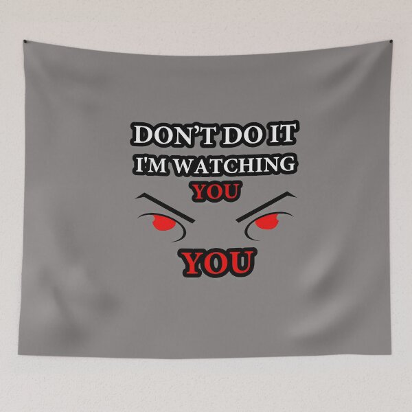 Item preview, Don't Do It I'm Watching You Eyes-52 designed and sold by DavidFatyol.