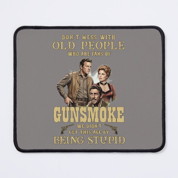 Item preview, Don't Mess With Old Gunsmoke Fans-91 designed and sold by MircoPapes.