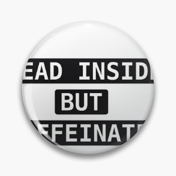 Item preview, DEAD INSIDE BUT CAFFEINATED designed and sold by PRIME4YOU.