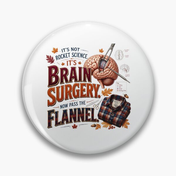 Item preview, It's Not Rocket Science, It's Brain Surgery. Now Pass the Flannel. – Funny Fall Neurosurgeon Design designed and sold by CuteDesignables.