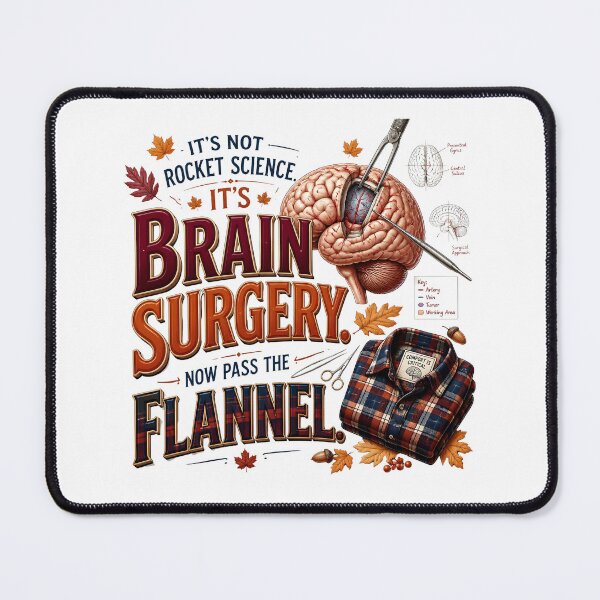 Item preview, It's Not Rocket Science, It's Brain Surgery. Now Pass the Flannel. – Funny Fall Neurosurgeon Design designed and sold by CuteDesignables.