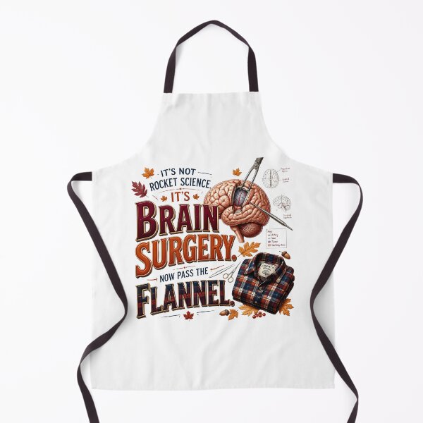 Item preview, It's Not Rocket Science, It's Brain Surgery. Now Pass the Flannel. – Funny Fall Neurosurgeon Design designed and sold by CuteDesignables.