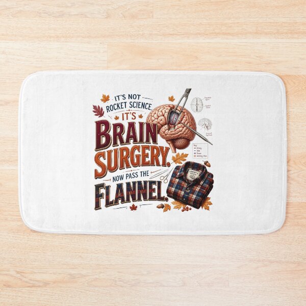Item preview, It's Not Rocket Science, It's Brain Surgery. Now Pass the Flannel. – Funny Fall Neurosurgeon Design designed and sold by CuteDesignables.