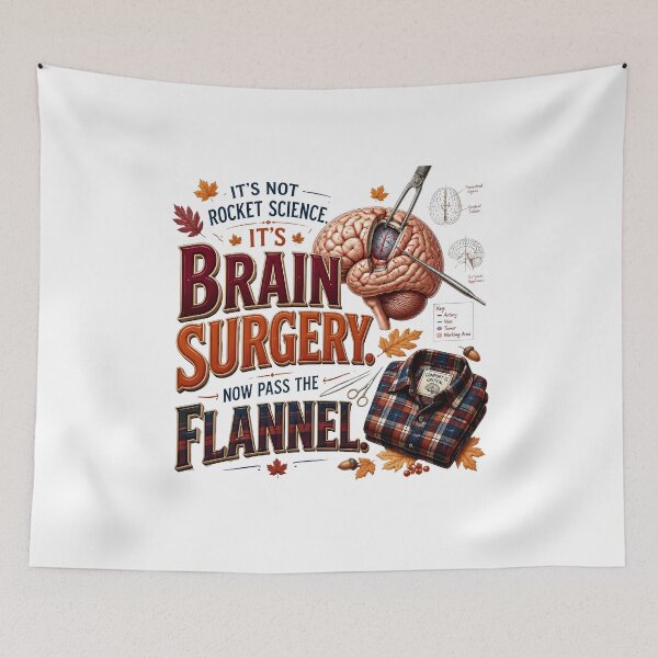 Item preview, It's Not Rocket Science, It's Brain Surgery. Now Pass the Flannel. – Funny Fall Neurosurgeon Design designed and sold by CuteDesignables.