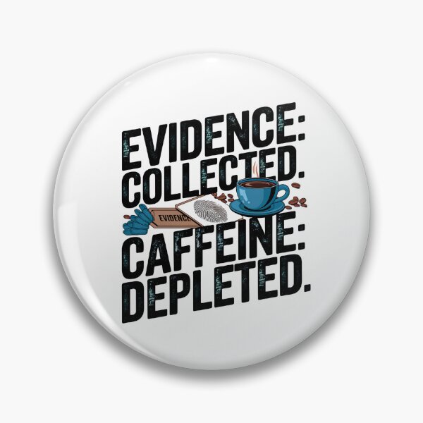 Artikelvorschau, Beweismaterial: Gesammelt, Koffein aufgebraucht – Lustiges Design für eine forensische Krankenschwester und Kaffee entworfen und verkauft von CuteDesignables.