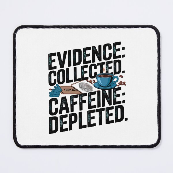 Item preview, Evidence: Collected, Caffeine Depleted – Funny Forensic Nurse & Coffee Design designed and sold by CuteDesignables.