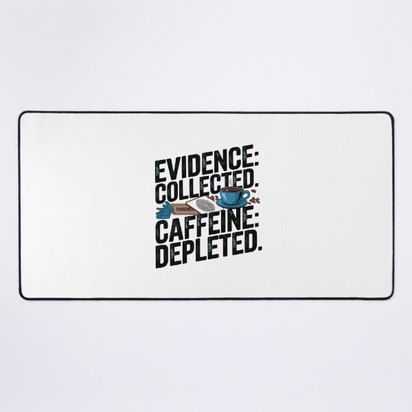 Item preview, Evidence: Collected, Caffeine Depleted – Funny Forensic Nurse & Coffee Design designed and sold by CuteDesignables.