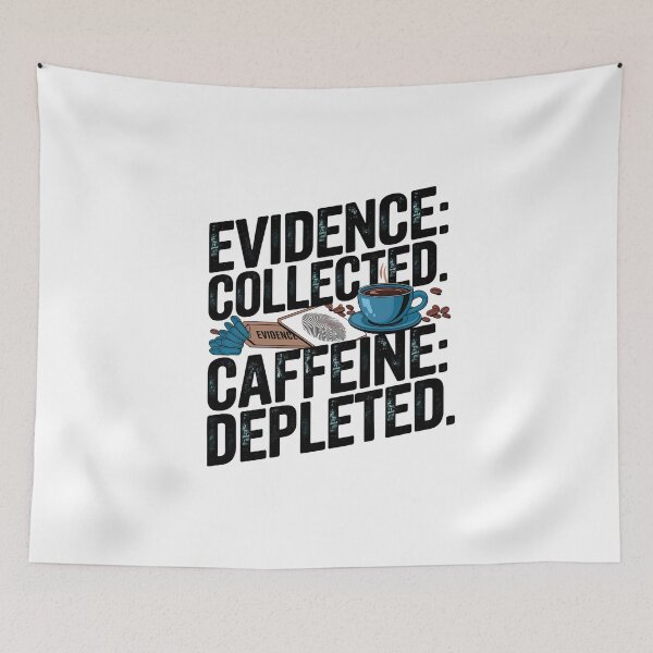 Item preview, Evidence: Collected, Caffeine Depleted – Funny Forensic Nurse & Coffee Design designed and sold by CuteDesignables.