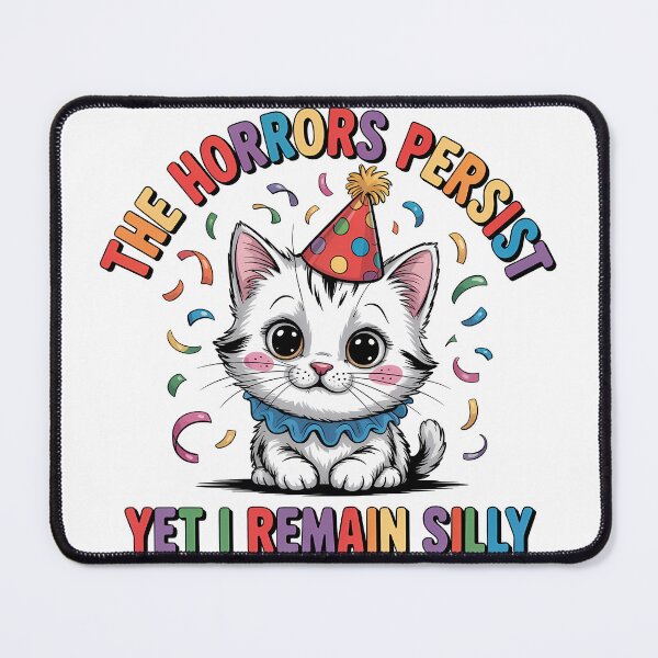 Item preview, The Horrors Persist, Yet I Remain Silly – Cute Cat Meme designed and sold by LoFizzy.