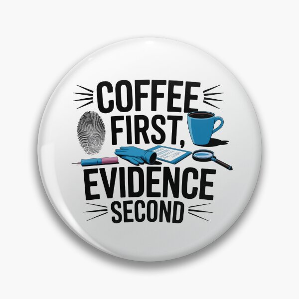 Item preview, Coffee First, Evidence Second – Funny Forensic Nurse & Coffee Design designed and sold by CuteDesignables.