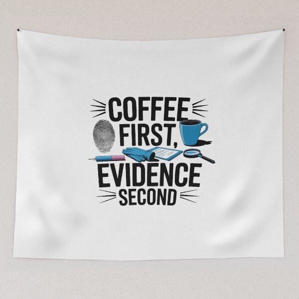 Item preview, Coffee First, Evidence Second – Funny Forensic Nurse & Coffee Design designed and sold by CuteDesignables.