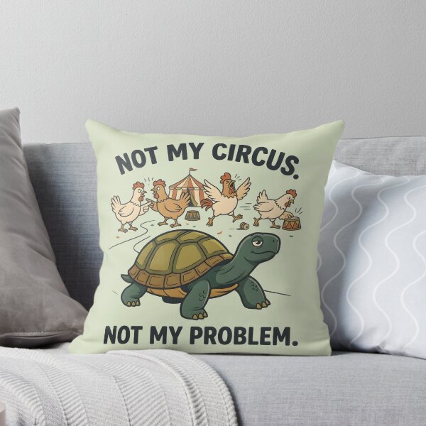 Item preview, Not My Circus Not My Problem Turtle designed and sold by hutofdesigns.