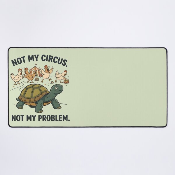 Item preview, Not My Circus Not My Problem Turtle designed and sold by hutofdesigns.