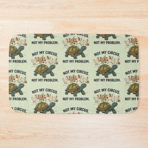 Item preview, Not My Circus Not My Problem Turtle designed and sold by hutofdesigns.