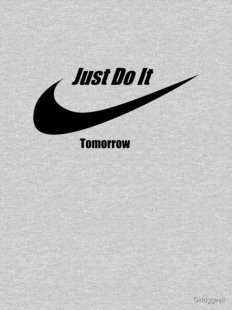 Just Do It Tomorrow Pullover Hoodie for Sale by Giddygeek Redbubble