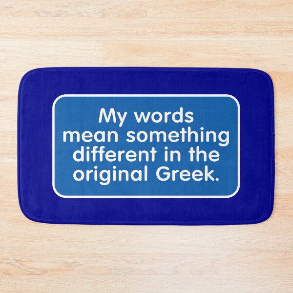 Item preview, My Words Mean Something Different in the Original Greek (Modern Greece Theme) designed and sold by Karate Octopus.