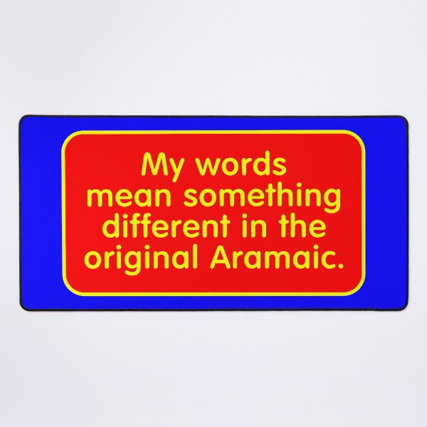 Item preview, My Words Mean Something Different in the Original Aramaic designed and sold by Karate Octopus.