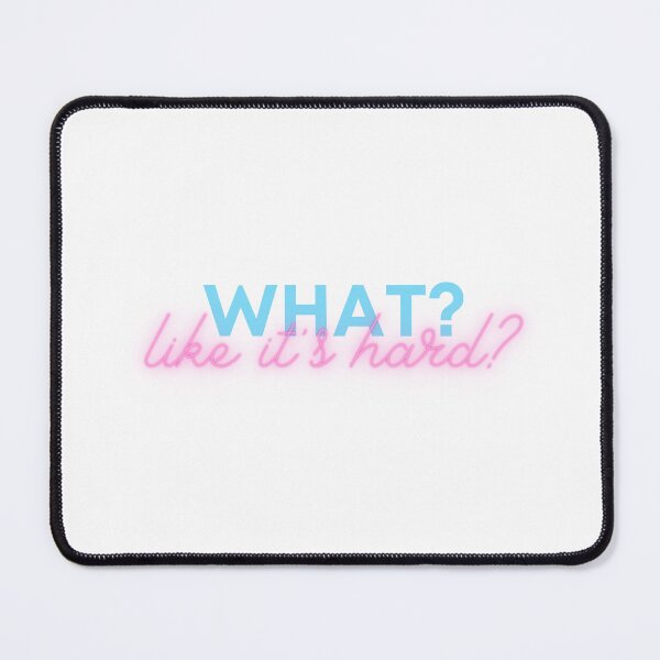Item preview, What? Like it's hard? designed and sold by Goaldiggerwear.
