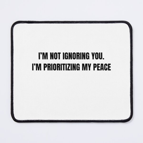 Item preview, I’m Not Ignoring You I’m Protecting My Peace Funny Quote designed and sold by Hiross.