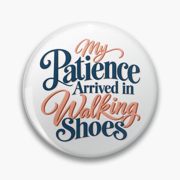 Artikelvorschau, My Patience Arrived in Walking Shoes Lettering entworfen und verkauft von Bikivuno.