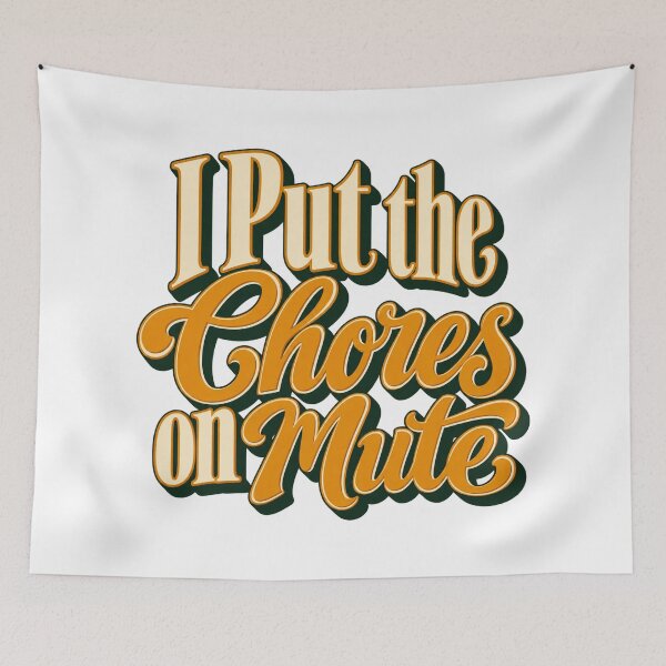 Item preview, I Put the Chores on Mute Vintage Lettering Art designed and sold by Bikivuno.