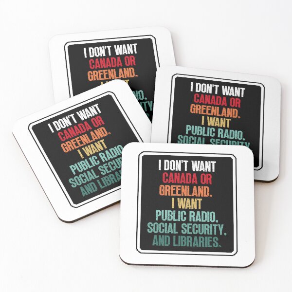 Item preview, I Don't Want Canada Or Greenland. I Want Public Radio, Social Security, And Libraries. designed and sold by Dondonmart.