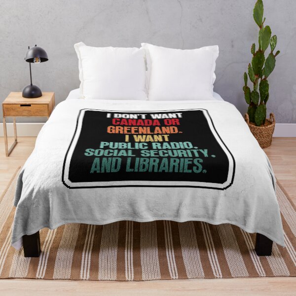 Item preview, I Don't Want Canada Or Greenland. I Want Public Radio, Social Security, And Libraries. designed and sold by Dondonmart.