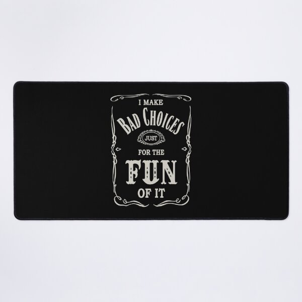 Item preview, I make bad choices - Funny Joke Quotes designed and sold by -Koleidescope.