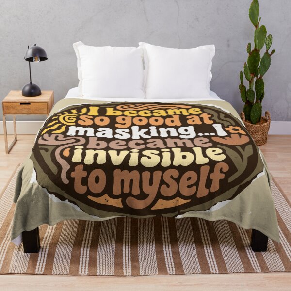 Item preview, I became so good at masking...I became invisible to myself designed and sold by Shy Fractal Designs.