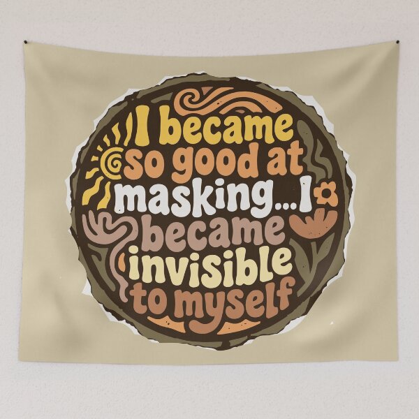 Item preview, I became so good at masking...I became invisible to myself designed and sold by Shy Fractal Designs.