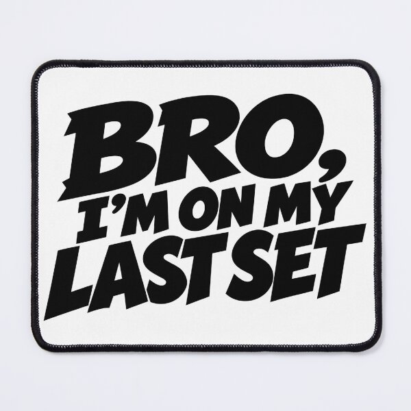 Item preview, BRO I'M ON MY LAST SET designed and sold by zakvisuals.