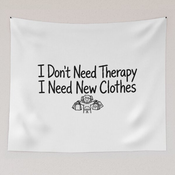 Item preview, I Don't Need Therapy I Need New Clothes Funny Shopping Addict designed and sold by StyxIND.