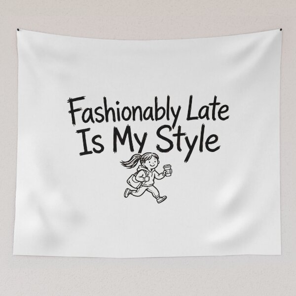 Item preview, Fashionably Late Is My Style Funny Fashion Girl On Time designed and sold by StyxIND.