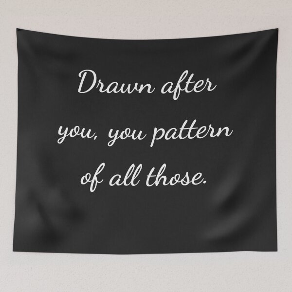 Item preview, “Drawn after you, you pattern of all those.” - handwriting white designed and sold by ariksworld.